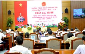 Thường trực HĐND tỉnh Yên Bái tổ chức phiên giải trình một số vấn đề cử tri quan tâm
