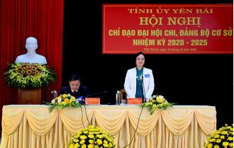Tỉnh ủy Yên Bái tổ chức Hội nghị chỉ đạo đại hội chi, đảng bộ cơ sở nhiệm kỳ 2020 - 2025