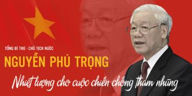 Tổng Bí thư - Chủ tịch nước và nhiệt lượng cho cuộc chiến chống tham nhũng.