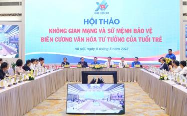 Hội thảo “Không gian mạng và sứ mệnh bảo vệ biên cương văn hóa tư tưởng của tuổi trẻ”.