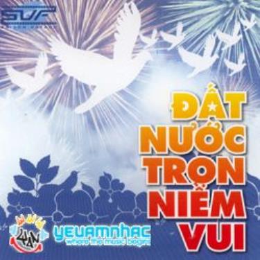 Đất nước trọn niềm vui.