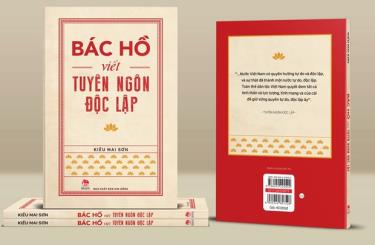 Cuốn sách “Bác Hồ viết Tuyên ngôn Độc lập” của tác giả-nhà báo Kiều Mai Sơn.