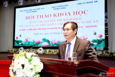 Đồng chí Phan Xuân Thủy khẳng định: Hội thảo là hoạt động thiết thực nhằm góp phần làm sáng rõ hơn cuộc đời hoạt động cách mạng phong phú, phẩm chất cách mạng tài năng và tấm gương đạo đức cách mạng cao đẹp của đồng chí Nguyễn Thị Minh Khai.
