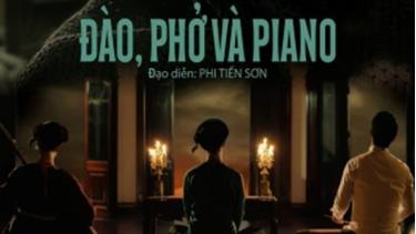 Đào, phở và piano là hiện tượng phòng vé chưa từng có của điện ảnh Việt.