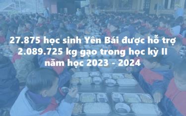 27.875 học sinh Yên Bái được hỗ trợ gạo trong học kỳ II năm học 2023 - 2024